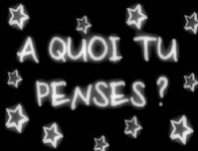 a quoi tu  penses